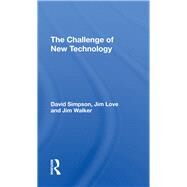 The Challenge Of New Technology by Simpson, David; Love, Jim; Walker, Jim, 9780367290634