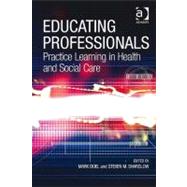 Educating Professionals : Practice Learning in Health and Social Care by Doel, Mark; Shardlow, Steven M., 9780754690634