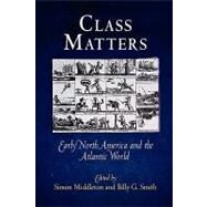 Class Matters by Middleton, Simon; Smith, Billy G., 9780812240634
