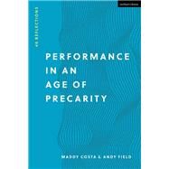 Performance in an Age of Precarity by Maddy Costa; Andy Field, 9781350190634