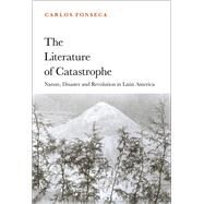 The Literature of Catastrophe by Fonseca, Carlos, 9781501350634
