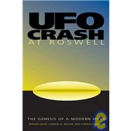 UFO Crash at Roswell The Genesis of a Modern Myth by Saler, Benson; Ziegler, Charles A.; Moore, Charles, 9781588340634