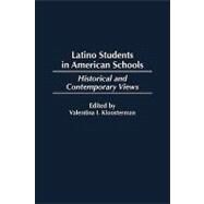 Latino Students in American Schools: Historical and Contemporary Views by Kloosterman, Valentina I.; Gonzalez, Virginia, 9781607520634