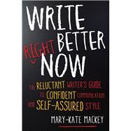 Write Better Right Now by Mackey, Mary-kate, 9781632650634
