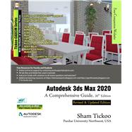 Autodesk 3ds Max 2020: A Comprehensive Guide, 20th Edition by Prof. Sham Tickoo, 9781640570634