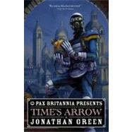 Pax Britannia: Time's Arrow by Green, Jonathan, 9781781080634