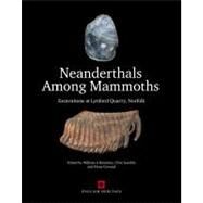 Neanderthals Among Mammoths Excavations at Lynford Quarry, Norfolk by Boismier, William A.; Gamble, Clive; Coward, Fiona, 9781848020634