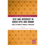 Text and Intertext in Greek Epic and Drama by Price, Jonathan; Zelnick-abramovitz, Rachel, 9780367110635