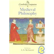The Cambridge Companion to Medieval Philosophy by Edited by A. S. McGrade, 9780521000635