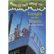 Magic Tree House #17: Tonight on the Titanic by OSBORNE, MARY POPEMURDOCCA, SAL, 9780679990635