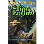 The Time Engine The Fourth Book of the Moonworlds Saga by Mcmullen, Sean, 9780765330635