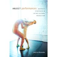 Abject Performances by Alvarado, Leticia, 9780822370635