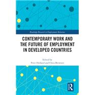 Contemporary Work and the Future of Employment in Developed Countries by Holland, Peter; Brewster, Chris, 9781138490635