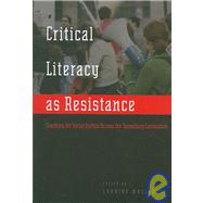 Critical Literacy As Resistance : Teaching for Social Justice Across the Secondary Curriculum by Wallowitz, Laraine, 9781433100635