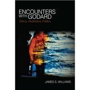 Encounters With Godard by Williams, James S., 9781438460635