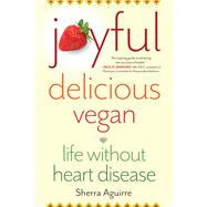 Joyful, Delicious, Vegan by Sherra Aguirre, 9781647420635
