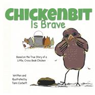 Chickenbit is Brave by Corbett, Tami, 9781667840635