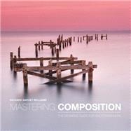 Mastering Composition The Definitive Guide for Photographers by Garvey-williams, Richard, 9781781450635