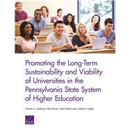 Promoting the Long-term Sustainability and Viability of Universities in the Pennsylvania State System of Higher Education by Goldman, Charles A.; Karam, Rita; Stalczynski, Mark, 9781977400635