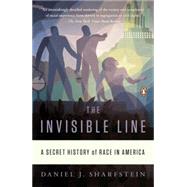 The Invisible Line A Secret History of Race in America by Sharfstein, Daniel J., 9780143120636