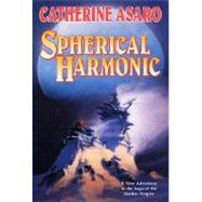 Spherical Harmonic A Novel in the Saga of the Skolian Empire by Asaro, Catherine, 9780312890636