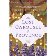 The Lost Carousel of Provence by Blackwell, Juliet, 9780451490636