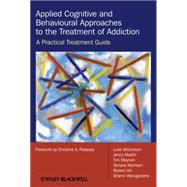 Applied Cognitive and Behavioural Approaches to the Treatment of Addiction A Practical Treatment Guide by Mitcheson, Luke; Maslin, Jenny; Meynen, Tim; Morrison, Tamara; Hill, Robert; Wanigaratne, Shamil; Padesky, Christine A., 9780470510636