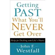 Getting Past What You'll Never Get over by Westfall, John, 9780800720636