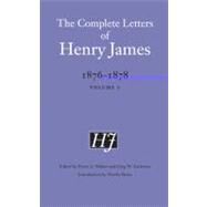 The Complete Letters of Henry James, 1876-1878 by James, Henry; Walker, Pierre A.; Zacharias, Greg W.; Banta, Martha, 9780803240636