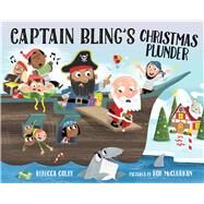 Captain Bling's Christmas Plunder by Colby, Rebecca; McClurkan, Rob, 9780807510636