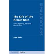 The Life of the Heroin User by Darke, Shane, 9781107000636