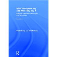 What Therapists Say and Why They Say It: Effective Therapeutic Responses and Techniques by McHenry; Bill, 9781138790636