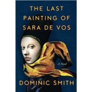 The Last Painting of Sara De Vos by Smith, Dominic, 9781410490636