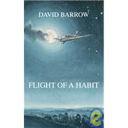 Flight of a Habit by Barrow, David, 9781412090636