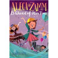 Aleca Zamm Is Ahead of Her Time by Rue, Ginger, 9781481470636