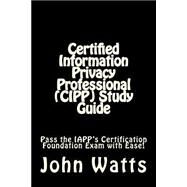 Certified Information Privacy Professional CIPP by Watts, John, 9781507750636