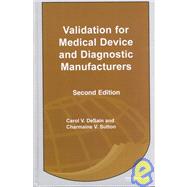 Validation for Medical Device and Diagnostic Manufacturers, Second Edition by Desain; Carol V., 9781574910636