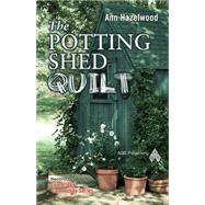The Potting Shed Quilt by Hazelwood, Ann, 9781604600636