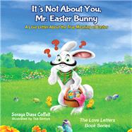 It's Not About You, Mr. Easter Bunny by Coffelt, Soraya Diase; Seroya, Tea, 9781683500636