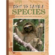 How to Save a Species by Baillie, Marilyn; Baillie, Jonathan; Butcher, Ellen, 9781771470636