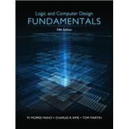 Logic & Computer Design Fundamentals by Mano, M. Morris R.; Kime, Charles R.; Martin, Tom, 9780133760637