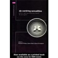 De-centering Sexualities by Phillips, Richard; Shuttleton, David; Watt, Diane, 9780203980637