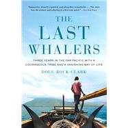 The Last Whalers by Doug Bock Clark, 9780316390637