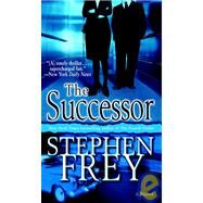 The Successor A Novel by FREY, STEPHEN, 9780345480637