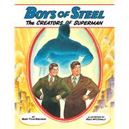 Boys of Steel The Creators of Superman by Nobleman, Marc Tyler; MacDonald, Ross, 9780449810637