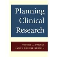 Planning Clinical Research by Robert A. Parker , Nancy G. Berman, 9780521840637