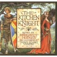 The Kitchen Knight A Tale of King Arthur by Hodges, Margaret; Hyman, Trina Schart, 9780823410637