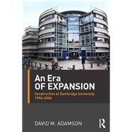 An Era of Expansion: Construction at the University of Cambridge 19962006 by Adamson; David M., 9781138850637