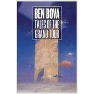 Tales of the Grand Tour by Bova, Ben, 9781429910637