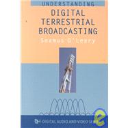 Understanding Digital Terrestrial Broadcasting by O'Leary, Seamus, 9781580530637